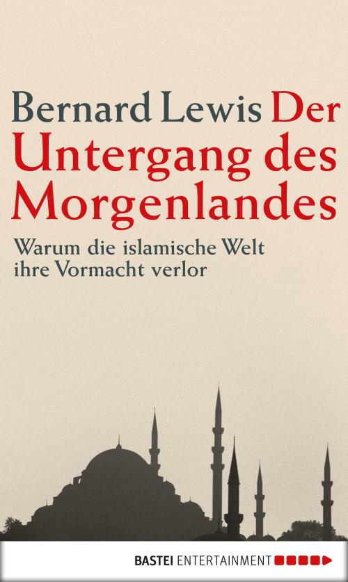 Cover of the book Der Untergang des Morgenlandes by Bernard Lewis, Bastei Entertainment
