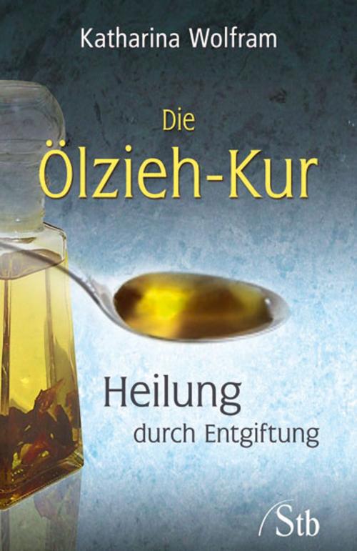 Cover of the book Die Ölzieh-Kur by Katharina Wolfram, Schirner Verlag