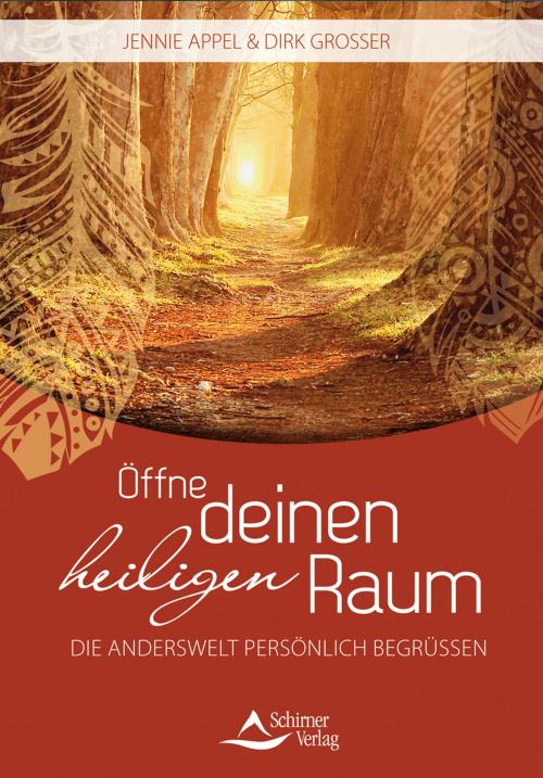 Cover of the book Öffne deinen Heiligen Raum by Jennie Appel, Dirk Grosser, Schirner Verlag