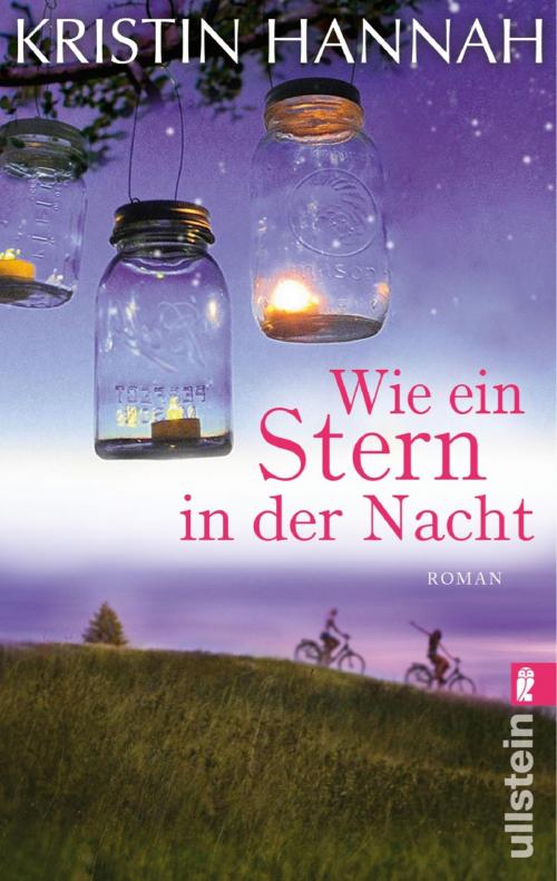 Cover of the book Wie ein Stern in der Nacht by Kristin Hannah, Ullstein Ebooks