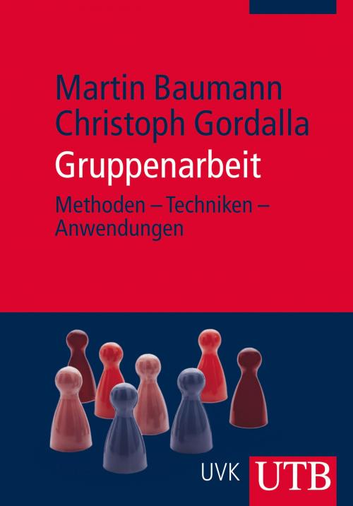 Cover of the book Gruppenarbeit by Martin Baumann, Christoph  Gordalla, UTB / UVK
