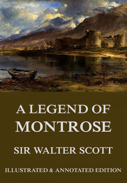 Cover of the book A Legend Of Montrose by Sir Walter Scott, Andrew Lang, Jazzybee Verlag