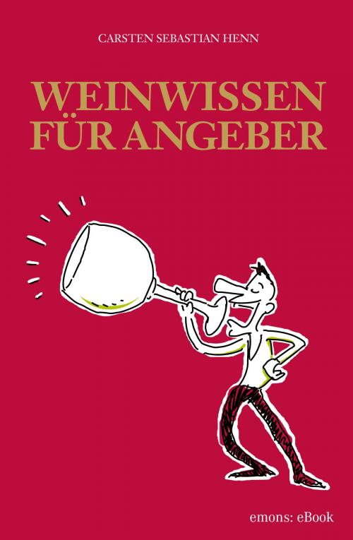 Cover of the book Weinwissen für Angeber by Carsten Sebastian Henn, Emons Verlag