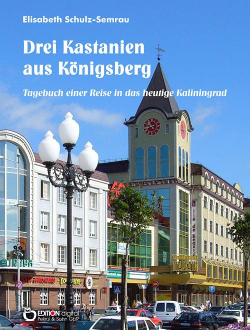 Cover of the book Drei Kastanien aus Königsberg by Elisabeth Schulz-Semrau, EDITION digital