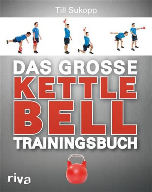 Cover of the book Das große Kettlebell-Trainingsbuch by Till Sukopp, riva Verlag