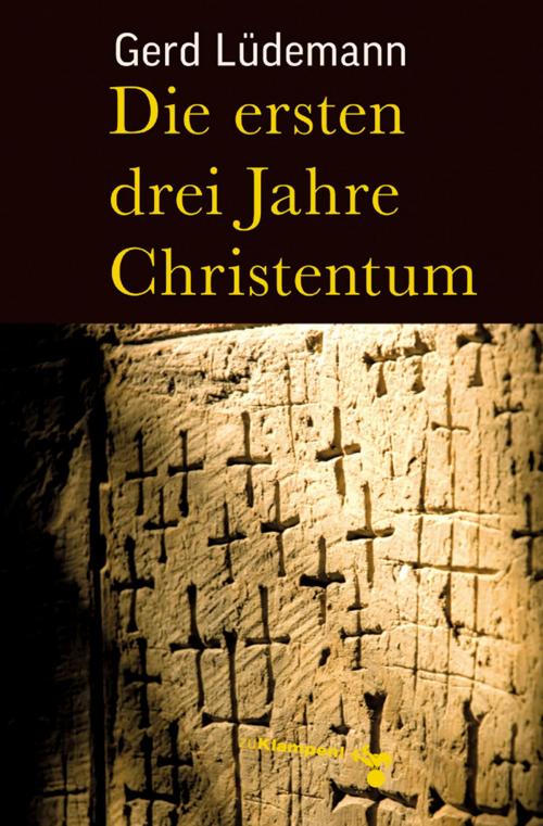 Cover of the book Die ersten drei Jahre Christentum by Gerd Lüdemann, zu Klampen Verlag