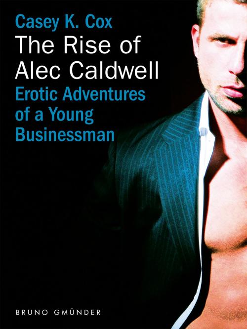 Cover of the book The Rise of Alec Caldwell by Casey K. Cox, Bruno Gmünder Verlag