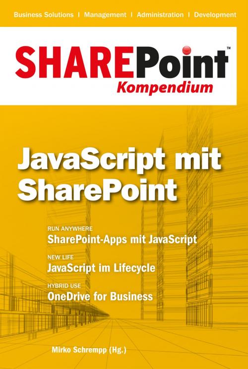 Cover of the book SharePoint Kompendium - Bd. 6: JavaScript mit SharePoint by , entwickler.press