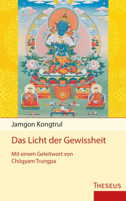 Cover of the book Das Licht der Gewissheit by Jamgon Kongtrul, Theseus Verlag