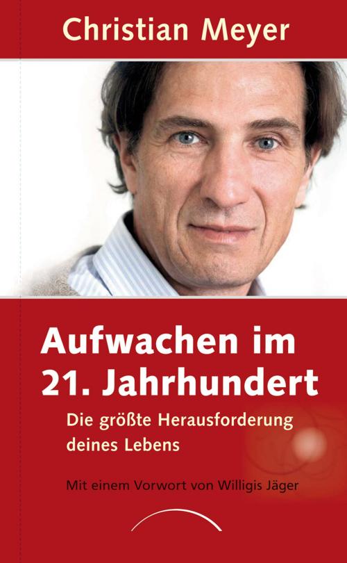 Cover of the book Aufwachen im 21. Jahrhundert by Christian Meyer, J. Kamphausen Verlag