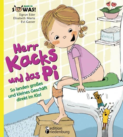 Cover of the book Herr Kacks und das Pi - So landen großes und kleines Geschäft direkt im Klo! by Sigrun Eder, Elisabeth Marte, Evi Gasser, Edition Riedenburg E.U.