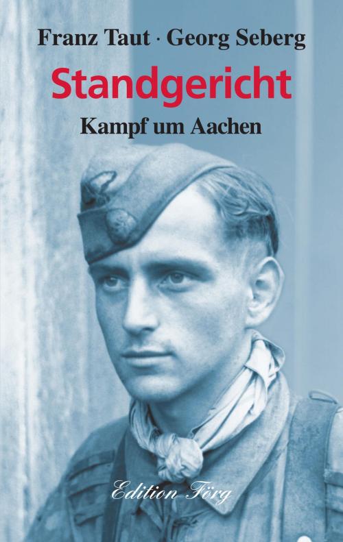 Cover of the book Standgericht - Kampf um Aachen by Franz Taut, Georg Seberg, Edition Förg