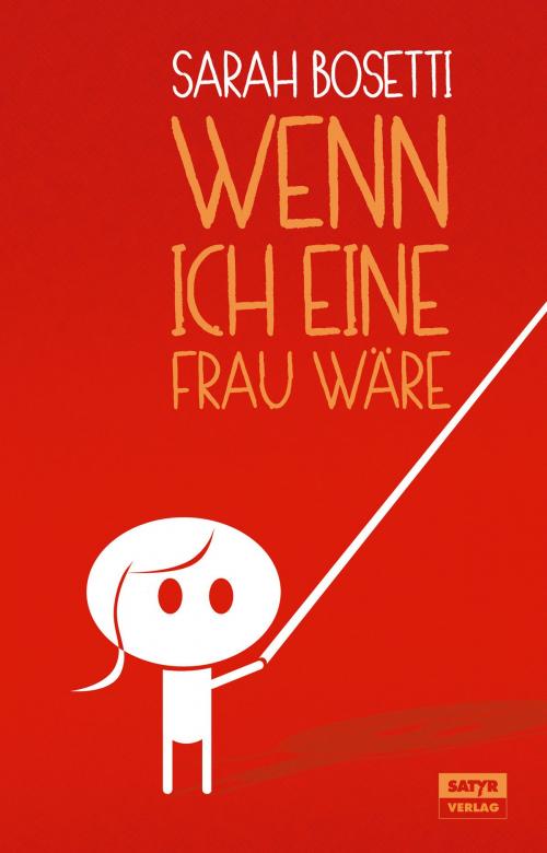 Cover of the book Wenn ich eine Frau wäre by Sarah Bosetti, Satyr Verlag