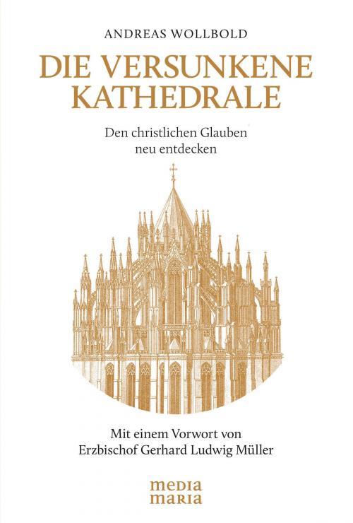 Cover of the book Die versunkene Kathedrale by Andreas Wollbold, Media Maria Verlag