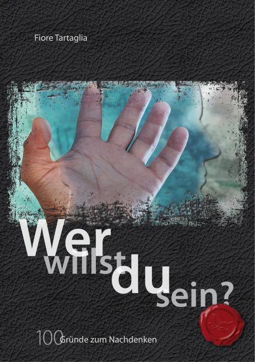 Cover of the book Wer willst du sein? by Fiore Tartaglia, Spectra – Design & Verlag