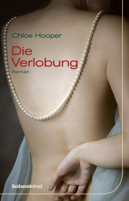 Cover of the book Die Verlobung by Chloe Hooper, Verlagsbuchhandlung Liebeskind