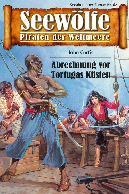 Cover of the book Seewölfe - Piraten der Weltmeere 62 by John Curtis, Pabel eBooks