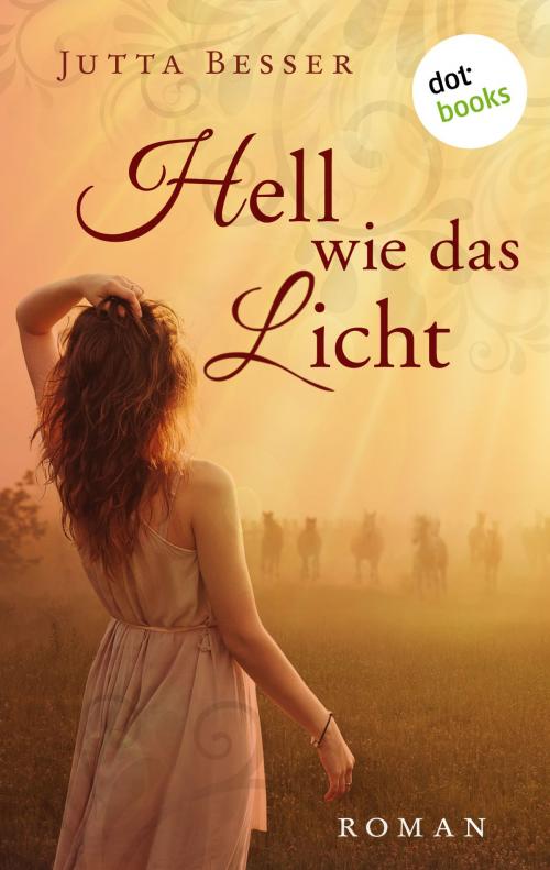 Cover of the book Hell wie das Licht by Jutta Besser, dotbooks GmbH