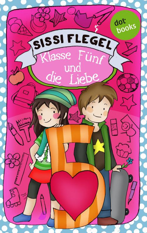 Cover of the book Schülerstreich und Lehrerschreck - Band 4: Klasse Fünf und die Liebe by Sissi Flegel, dotbooks GmbH
