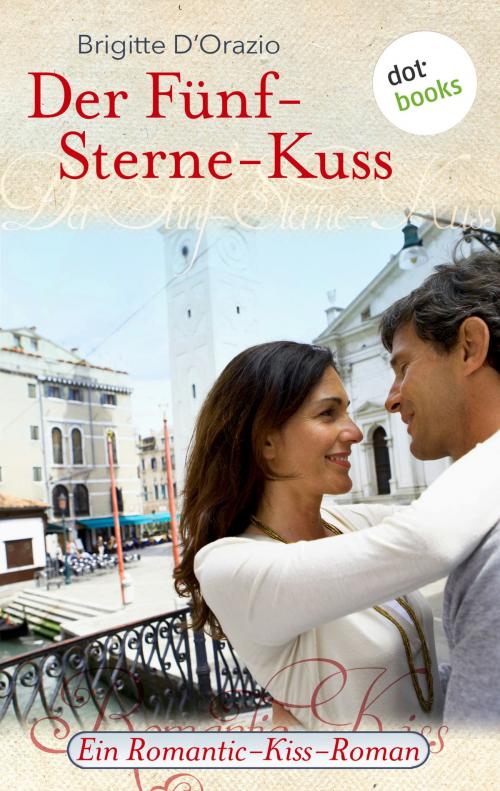 Cover of the book Der Fünf-Sterne-Kuss by Brigitte D'Orazio, dotbooks GmbH