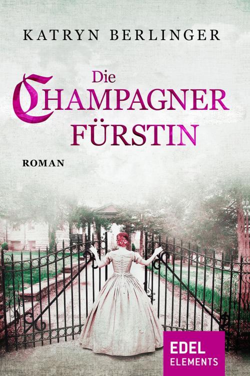 Cover of the book Die Champagnerfürstin by Katryn Berlinger, Edel Elements