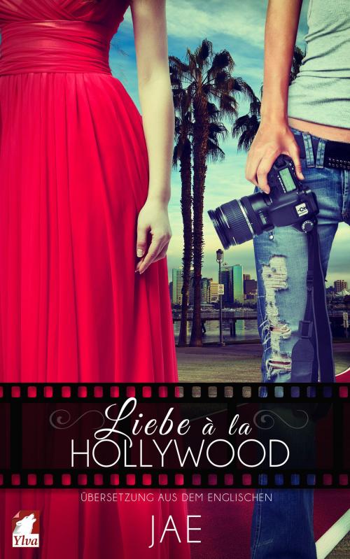 Cover of the book Liebe à la Hollywood by Jae, Ylva Verlag e.Kfr.