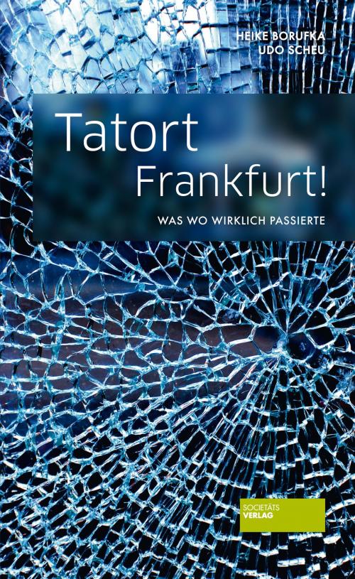 Cover of the book Tatort Frankfurt! by Udo Scheu, Societäts-Verlag