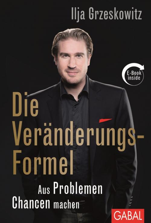 Cover of the book Die Veränderungs-Formel by Ilja Grzeskowitz, GABAL Verlag