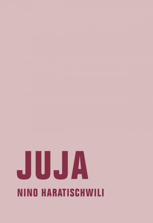Cover of the book Juja by Nino Haratischwili, Verbrecher Verlag