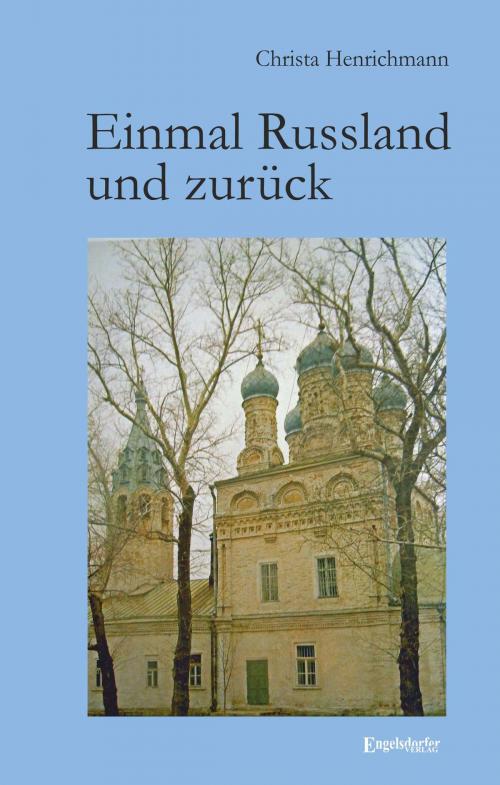 Cover of the book Einmal Russland und zurück by Christa Henrichmann, Engelsdorfer Verlag