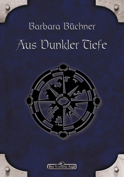 Cover of the book DSA 28: Aus dunkler Tiefe by Barbara Büchner, Ulisses Spiele