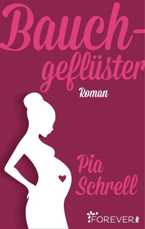 Cover of the book Bauchgeflüster by Pia Schrell, Forever