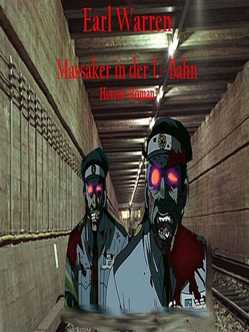 Cover of the book Massaker in der U-Bahn by Earl Warren, XinXii-GD Publishing