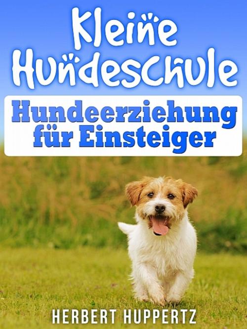 Cover of the book Kleine Hundeschule by Herbert Huppertz, XinXii-GD Publishing