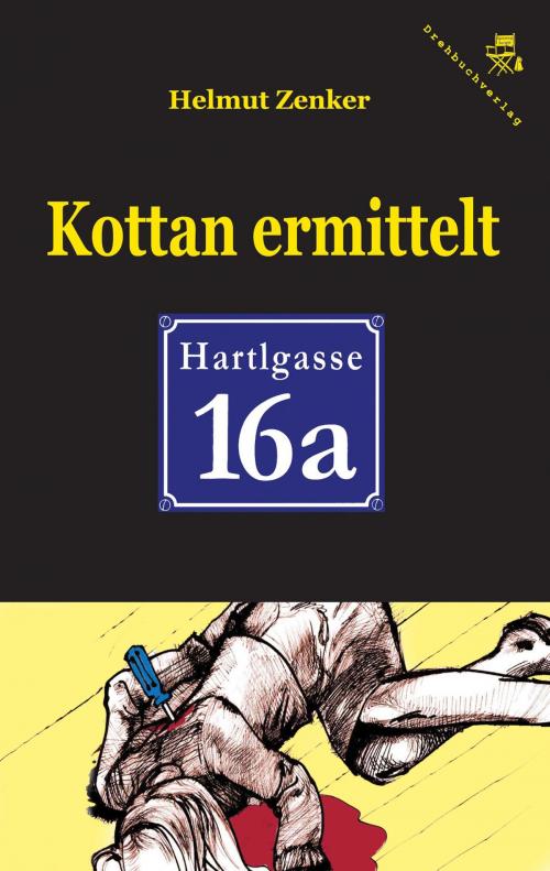 Cover of the book Kottan ermittelt: Hartlgasse 16a by Helmut Zenker, Der Drehbuchverlag