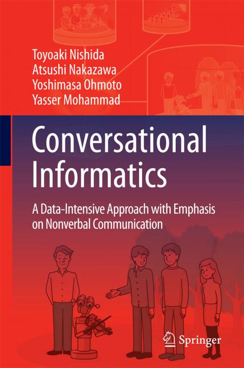 Cover of the book Conversational Informatics by Yasser Mohammad, Yoshimasa Ohmoto, Atsushi Nakazawa, Toyoaki Nishida, Springer Japan