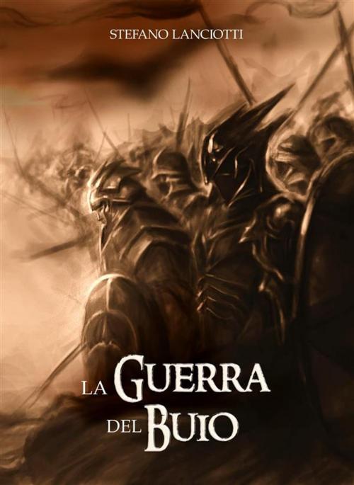 Cover of the book La Guerra del Buio by Stefano Lanciotti, Stefano Lanciotti