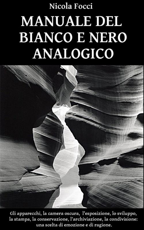 Cover of the book Manuale del bianco e nero analogico by Nicola Focci, Nicola Focci