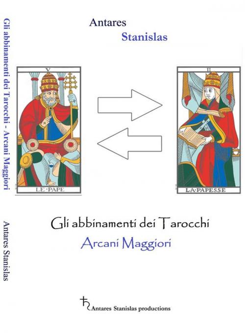 Cover of the book Tarocchi gli abbinamenti degli arcani maggiori - cartomanzia pratica by Antares Stanislas, Antares Stanislas