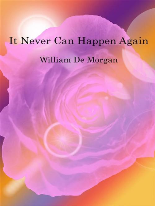 Cover of the book It Never Can Happen Again by William De Morgan, William De Morgan