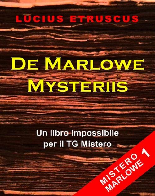 Cover of the book De Marlowe Mysteriis (Mistero Marlowe 1) by Lucius Etruscus, Lucius Etruscus