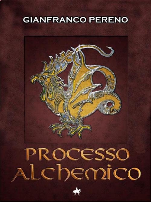 Cover of the book Processo Alchemico by Gianfranco Pereno, Gianfranco Pereno