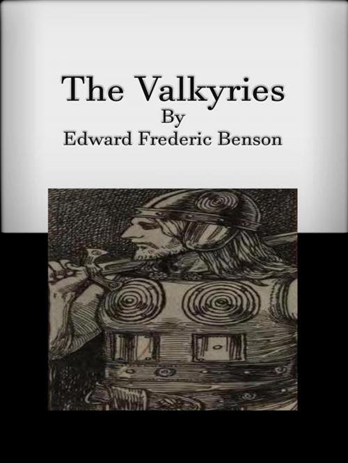 Cover of the book The Valkyries by Edward Frederic Benson, Edward Frederic Benson