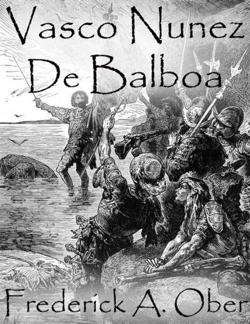 Cover of the book Vasco Nunez De Balboa by Frederick A. Ober, Frederick A. Ober