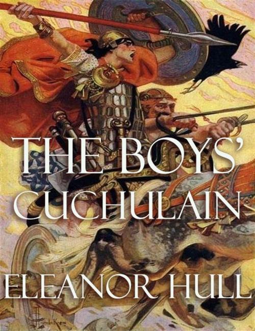 Cover of the book The Boys' Cuchulain by Eleanor Hull, Eleanor Hull