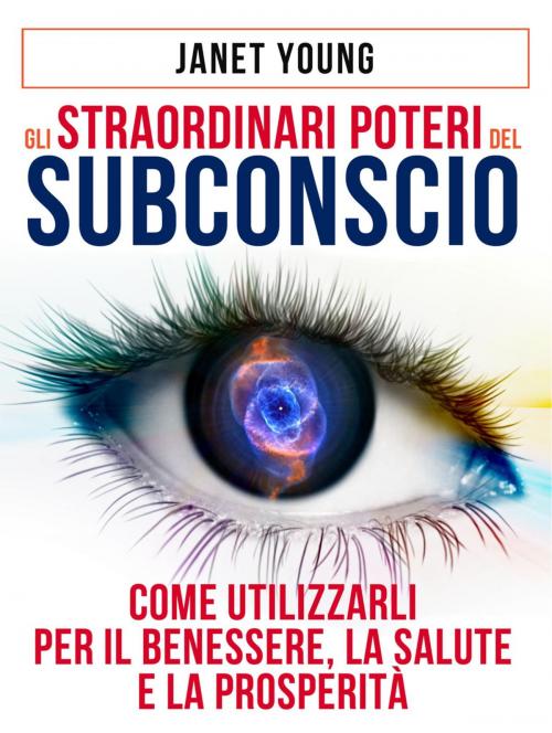 Cover of the book Gli STRAORDINARI POTERI del SUBCONSCIO by Janet Young, David De Angelis