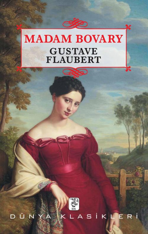 Cover of the book Madam Bovary by Gustave Flaubert, Yadigar Şahin, SİS Yayıncılık