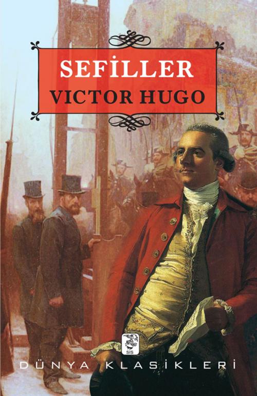 Cover of the book Sefiller by Victor Hugo, Yadigar Şahi̇n, SİS Yayıncılık
