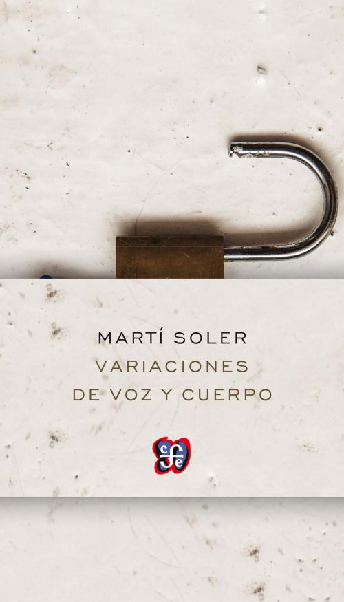 Cover of the book Variaciones de voz y cuerpo by Martí Soler Viñas, Fondo de Cultura Económica