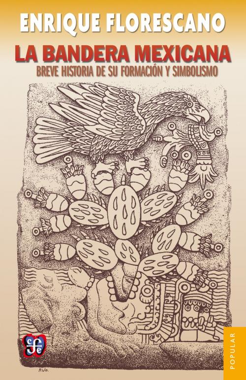 Cover of the book La bandera mexicana by Enrique Florescano, Fondo de Cultura Económica